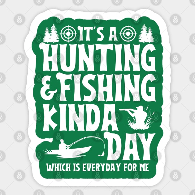 It's a Hunting & Fishing Kinda Day Funny Hunter Fisherman Sticker by DetourShirts